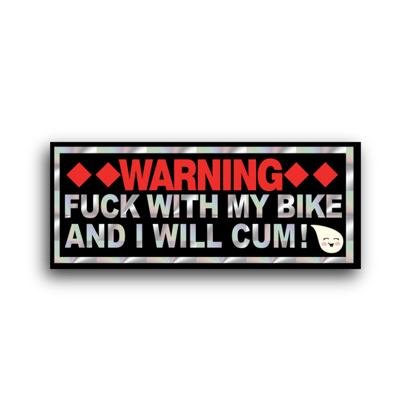 F**K WITH MY BIKE AND I WILL C*M