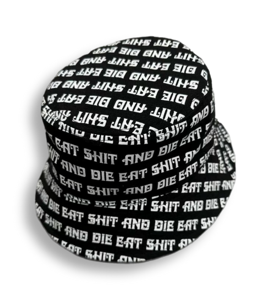 EAT SHIT & DIE Bucket Hat