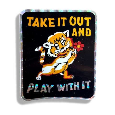 Take It Out Sticker